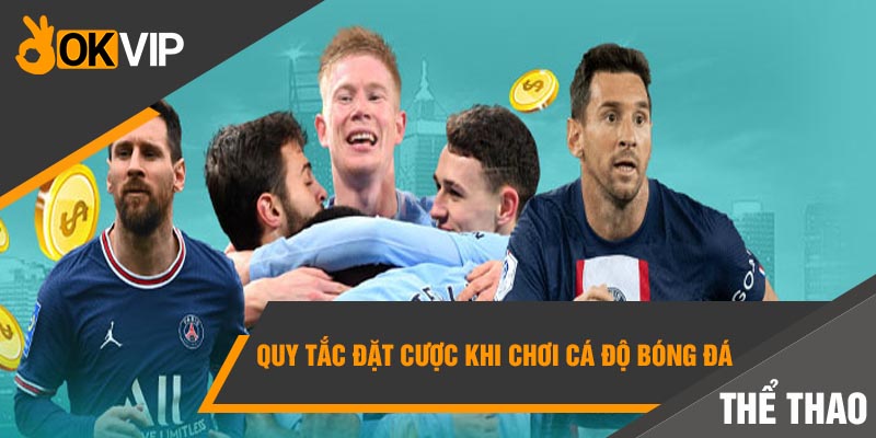 Quy tắc đặt cược khi chơi cá độ bóng đá